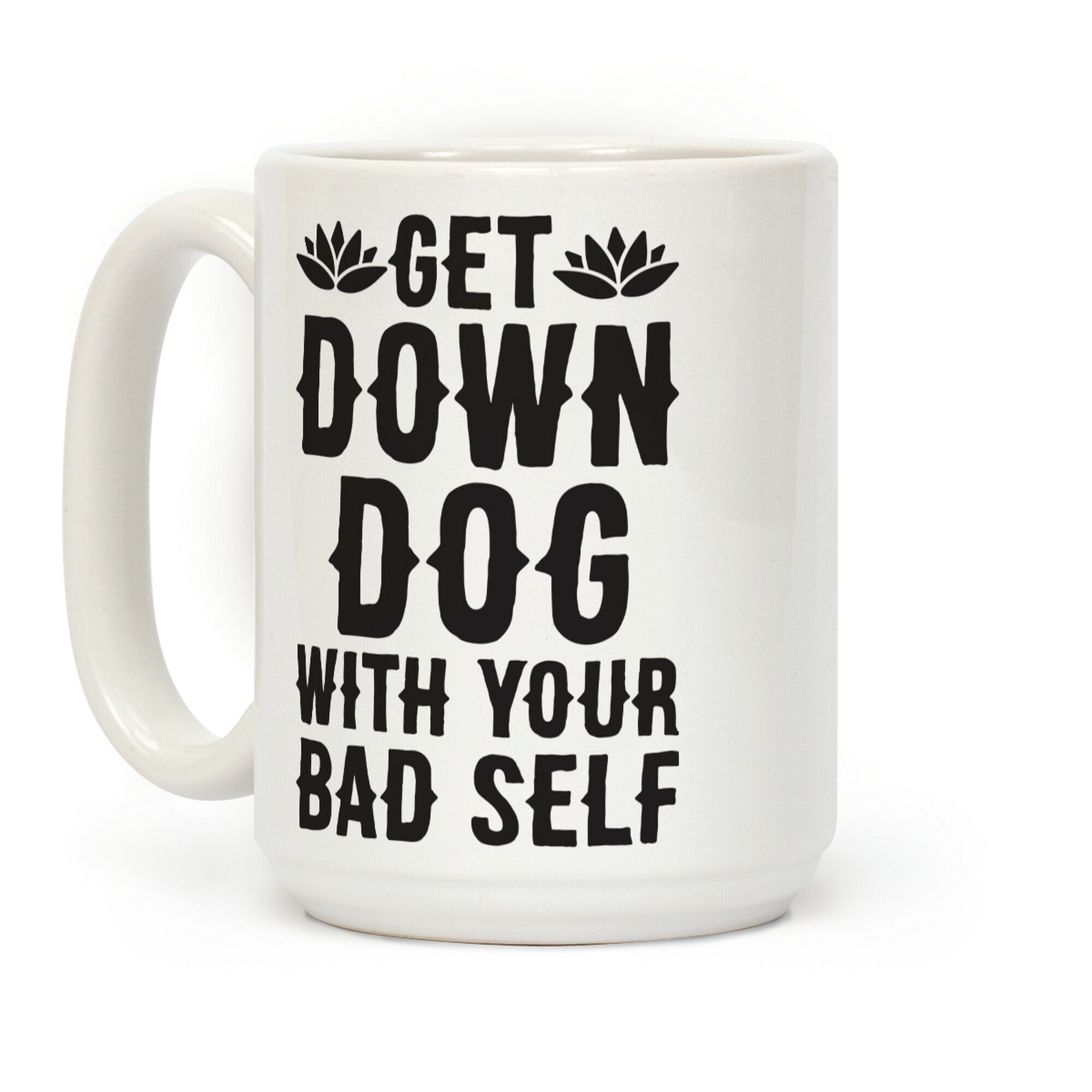 Get Down Dog With Your Bad Self Coffee Mug